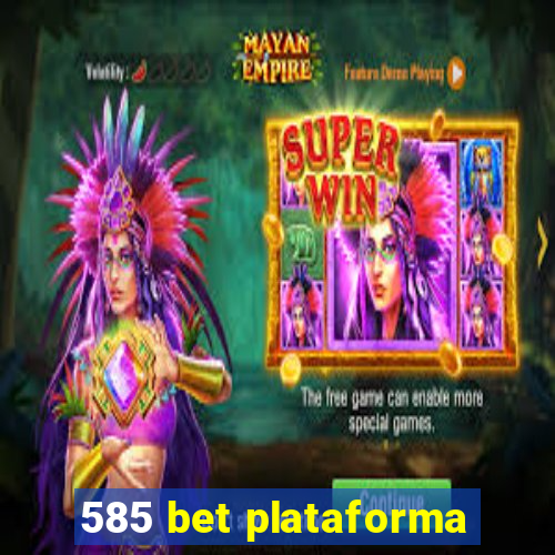 585 bet plataforma